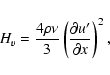 \begin{displaymath}H_v = \frac{4\rho\nu}3\left(\frac{\partial u'}{\partial
x}\right)^2 ,
\end{displaymath}