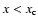 $x < x_{\rm c}$