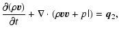 $\displaystyle \frac{\partial(\rho \vec{v})}{\partial t}+ \nabla\cdot(\rho
\vec{v}\vec{v}+ p\/\/\/\/\mathsf{I}) = \vec{q}_2,$