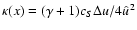 $\kappa(x) = (\gamma+1)c_S\Delta u/4\hat{u}^2$