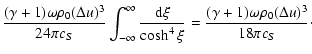 $\displaystyle \frac{(\gamma+1)\omega\rho_0(\Delta u)^3}{24\pi c_S}
\int_{-\inft...
...d}\xi}{\cosh^4\xi} =
\frac{(\gamma+1)\omega\rho_0(\Delta u)^3}{18\pi c_S} \cdot$