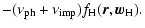 $\displaystyle - ( \nu_{\rm ph} + \nu_{\rm imp} ) f_{\rm H} ( \vec{r}, \vec{w}_{\rm H} ) .$