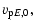 $\displaystyle v_{{\rm p}E,0},$