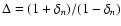 $\Delta=(1+\delta_n)/(1-\delta_n)$