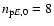 $n_{{\rm p}E,0} = 8$