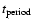 $t_{\rm period}$