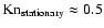 $\rm Kn_{stationary} \approx 0.5$