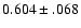 $0.604\pm.068$