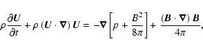\begin{displaymath}
\rho \frac{\partial \vec{U}}{\partial t}+\rho \left( \vec{U}...
...rac{%
\left( \vec{B}\cdot \vec{\nabla}\right) \vec{B}}{4\pi },
\end{displaymath}