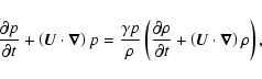 \begin{displaymath}
\frac{\partial p}{\partial t}+\left( \vec{U}\cdot \vec{\nabl...
...al t}+\left(
\vec{U}%
\cdot \vec{\nabla}\right) \rho \right) ,
\end{displaymath}