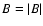 $B=\vert
B \vert$