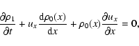 \begin{displaymath}
\frac{\partial \rho _{1}}{\partial t}+u_{x}\frac{{\rm d} \rh...
...)}{{\rm d}
x}+\rho _{0}(x)\frac{\partial u_{x}}{\partial x}=0,
\end{displaymath}