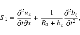 \begin{displaymath}
S_1 = \frac{\partial
^{2}u_{x}}{\partial t\partial
x}+\frac{1}{B_{0}+b_{z}}\frac{\partial ^{2}b_{z}}{\partial t^{2}},
\end{displaymath}