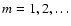 $m=1,2,\ldots$