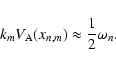 \begin{displaymath}
k_{m}V_{\rm A}(x_{n,m})\approx \frac{1}{2}\omega _{n}.
\end{displaymath}
