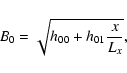 \begin{displaymath}
B_{0}=\sqrt{h_{00}+h_{01}\frac{x}{L_x}},
\end{displaymath}