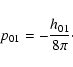 \begin{displaymath}p_{01}=-\frac{h_{01}}{8\pi}\cdot
\end{displaymath}