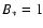 $B_{\ast}=1$