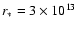 $r_{\ast}=3\times10^{13}$