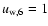$u_{{\rm w},6}=1$