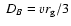 $\ D_{B}=vr_{{\rm g}}/3$