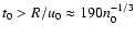 $t_{0}>R/u_{0}
\approx190n_{0}^{-1/3}$