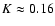 $K\approx0.16$