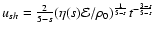 $u_{sh}=\frac{2}{5-s}(\eta(s)\mathcal{E}/\rho_{{\rm0}})^{\frac{1}{5-s}
}t^{-\frac{3-s}{5-s}}$
