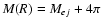 $M(R)=M_{ej}+4\pi$