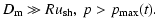 $\displaystyle D_{{\rm m}}\gg Ru_{{\rm sh}},\;p>p_{{\rm max}}(t).$