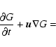 \begin{displaymath}\frac{\partial G}{\partial t}+\vec{u}\nabla G=
\end{displaymath}