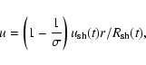 \begin{displaymath}u=\left( 1-\frac{1}{\sigma}\right) u_{{\rm sh}}(t)r/R_{{\rm sh}}(t),
\end{displaymath}