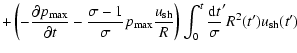$\displaystyle +\left( -\frac{\partial p_{{\rm max}}}{\partial t}-\frac{\sigma
-...
...}^{t}\frac{{\rm d}t}{\sigma}^{\prime}R^{2}
(t^{\prime})u_{{\rm sh}}(t^{\prime})$