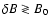 $\delta B\gtrless B_{0}$