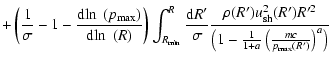 $\displaystyle +\left( \frac 1\sigma -1 -\frac{{\rm d}\!\ln~(p_{\max})}{{\rm d}\...
...e2}}{\left( 1-\frac{1}{1+a}\left(
\frac{mc}{p_{\max}
(R')}\right) ^{a}\right) }$
