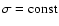 $\sigma={\rm const}$