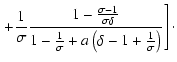 $\displaystyle \left.+ \frac{1}{\sigma}\frac{1-\frac{\sigma -1}{\sigma \delta}}
{1-\frac{1}{\sigma }+a\left( \delta-1+\frac{1}{\sigma }\right) }\right]\cdot$