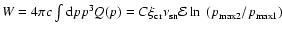 $W=4\pi c\int {\rm d}pp^{3}Q(p)=C\xi_{{\rm cr}}\nu_{{\rm sn}
}\mathcal{E}\ln~(p_{{\rm\max}2}/p_{{\rm\max}1})$