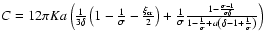 $C=12\pi
Ka\left( \frac{1}{3\delta}\left( 1-\frac 1\sigma -\frac
{\xi_{{\rm cr}...
...lta}}
{1-\frac{1}{\sigma }+a\left( \delta-1+\frac{1}{\sigma }\right) } \right)
$