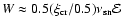 $W\approx0.5(\xi_{{\rm cr}}/0.5)\nu
_{{\rm sn}}\mathcal{E}$