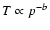 $T\propto p^{-b}$