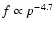 $f\propto p^{-4.7}$