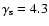 $\gamma_{{\rm s}}= 4.3$