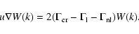 \begin{displaymath}u\nabla W(k)=2(\Gamma_{{\rm cr}}-\Gamma_{{\rm l}}-\Gamma_{{\rm nl}
})W(k).
\end{displaymath}