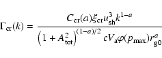 \begin{displaymath}\Gamma_{{\rm cr}}(k)=\frac {C_{{\rm cr}}
(a)\xi_{{\rm cr}}u_{...
...^{(1-a)/2}
cV_{{\rm a}}\varphi(p_{{\rm\max}})r_{{\rm g}0}^{a}}
\end{displaymath}