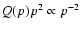 $Q(p)p^{2}\propto p^{-2}$