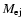 $M_{{\rm ej}}$