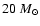 $20~M_\odot $