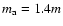 $m_{{\rm a}}=1.4m$
