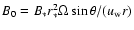 $B_{0}=B_{\ast}r_{\ast}^{2}\Omega
\sin\theta/(u_{{\rm w}}r)$